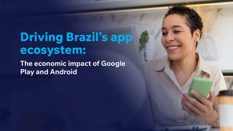Driving Brazil’s app ecosystem: The economic impact of Google Play and Android