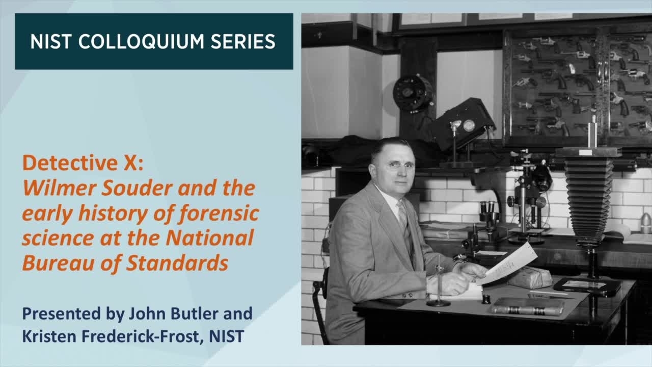 NIST Colloquium Series: Detective X - Wilmer Souder and the early history of forensic science at the National Bureau of Standards