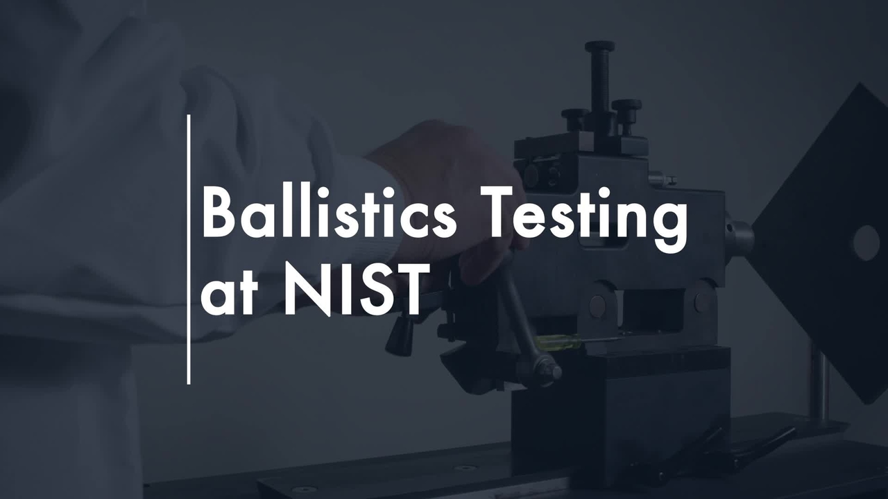 Ballistics Testing at NIST