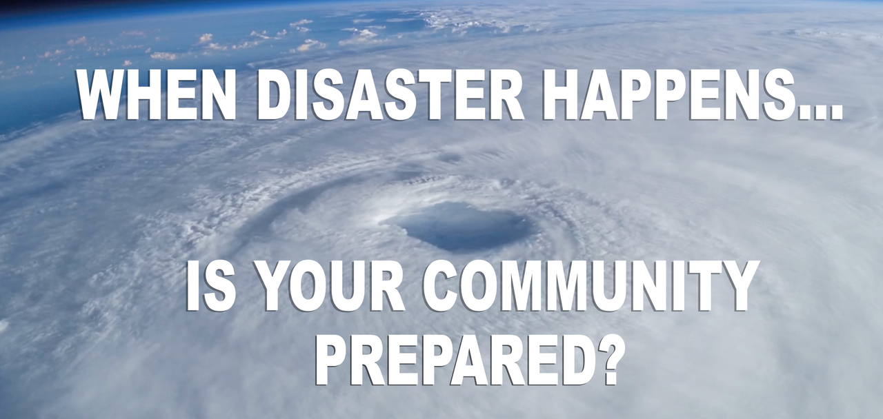 When Disaster Happens, Will Your Community Be Prepared?