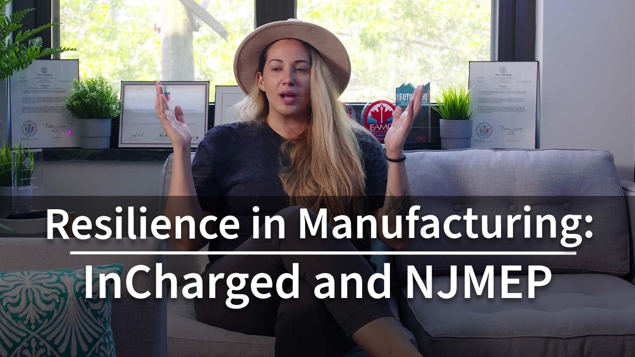 Resilience in Manufacturing: InCharged and NJMEP