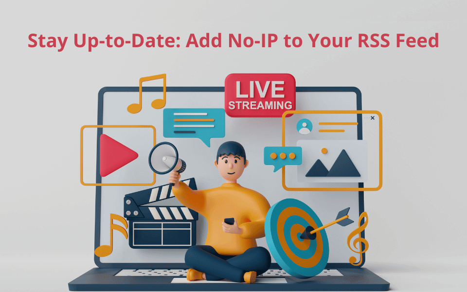 Stay Up-to-Date: Add No-IP to Your RSS Feed