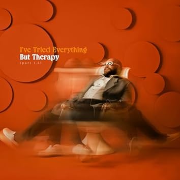 I've Tried Everything But Therapy (Part 1.5)