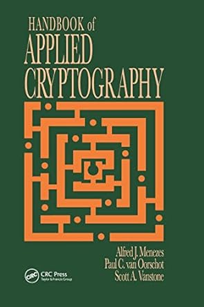 Handbook of Applied Cryptography (Discrete Mathematics and Its Applications)