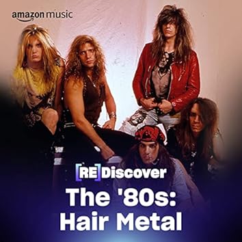 REDISCOVER THE '80s: Hair Metal
