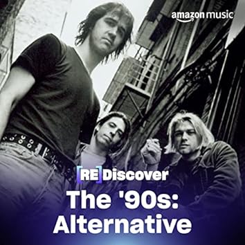 REDISCOVER THE '90s: Alternative