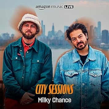 Milky Chance: City Sessions (Amazon Music Live)