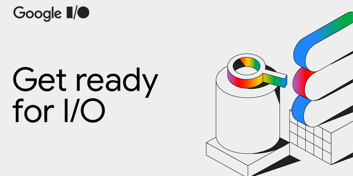 Get ready for Google I/O: Program lineup revealed