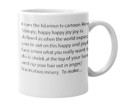 White mug with the definition of 'happy happy joy joy'