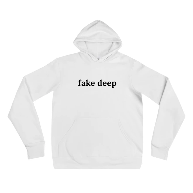 Hoodie with the phrase 'fake deep' printed on the front
