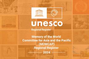 UNESCO’s Memory of the World (MOW) Regional Register inscribes 20 new items in recognition of human innovation and imagination in Asia-Pacific